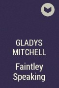 Gladys Mitchell - Faintley Speaking