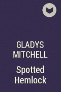 Gladys Mitchell - Spotted Hemlock