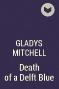 Gladys Mitchell - Death of a Delft Blue