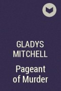 Gladys Mitchell - Pageant of Murder