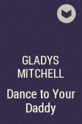 Gladys Mitchell - Dance to Your Daddy