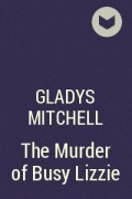Gladys Mitchell - The Murder of Busy Lizzie