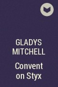 Gladys Mitchell - Convent on Styx