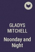 Gladys Mitchell - Noonday and Night