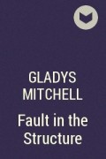 Gladys Mitchell - Fault in the Structure