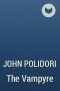 John Polidori - The Vampyre