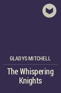 Gladys Mitchell - The Whispering Knights