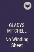 Gladys Mitchell - No Winding Sheet