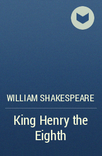 William Shakespeare - King Henry the Eighth
