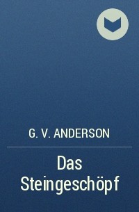 G. V. Anderson - Das Steingeschöpf