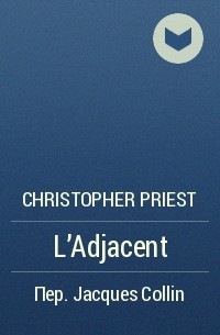 Christopher Priest - L'Adjacent