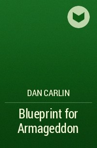 Dan Carlin - Blueprint for Armageddon