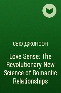 Sue Johnson - Love Sense: The Revolutionary New Science of Romantic Relationships