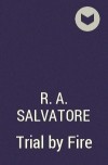 R. A. Salvatore - Trial by Fire