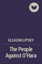 Eleazar Lipsky - The People Against O’Hara