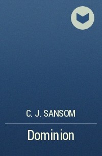 C. J. Sansom - Dominion