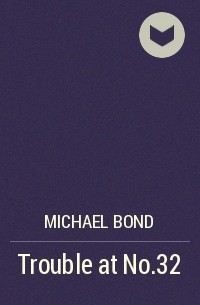 Michael Bond - Trouble at No.32