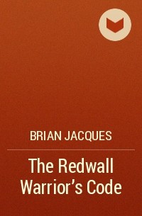 Brian Jacques - The Redwall Warrior's Code