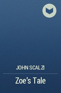 John Scalzi - Zoe's Tale