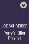 Joe Schreiber - Perry&#039;s Killer Playlist