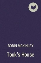 Robin McKinley - Touk&#039;s House