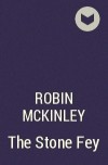 Robin McKinley - The Stone Fey