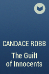 Candace Robb - The Guilt of Innocents