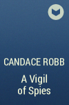 Candace Robb - A Vigil of Spies