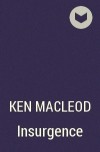 Ken MacLeod - Insurgence