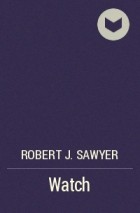Robert J. Sawyer - Watch