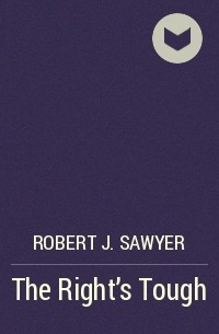 Robert J. Sawyer - The Right's Tough