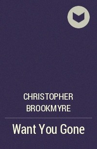 Christopher Brookmyre - Want You Gone