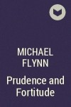 Michael Flynn - Prudence and Fortitude