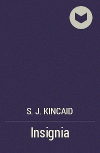 S. J. Kincaid - Insignia