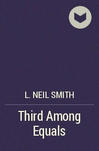 L. Neil Smith - Third Among Equals