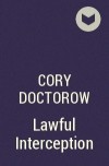 Cory Doctorow - Lawful Interception