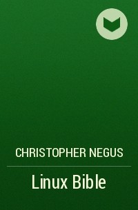 Christopher Negus - Linux Bible