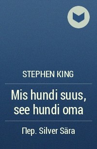 Stephen King - Mis hundi suus, see hundi oma