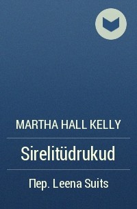 Martha Hall Kelly - Sirelitüdrukud