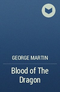 George Martin - Blood of The Dragon