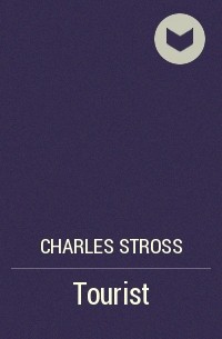 Charles Stross - Tourist