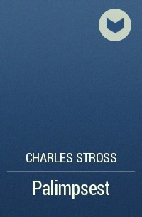 Charles Stross - Palimpsest