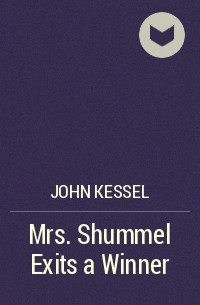 John Kessel - Mrs. Shummel Exits a Winner