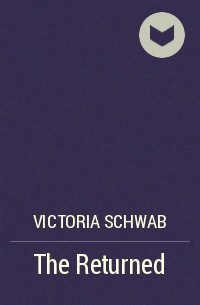 Victoria Schwab - The Returned