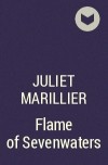 Джулиет Марильер - Flame of Sevenwaters