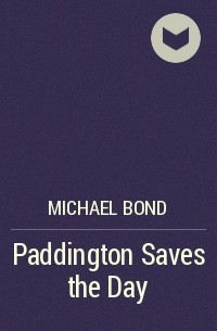 Michael Bond - Paddington Saves the Day