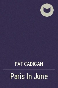 Pat Cadigan - Paris In June