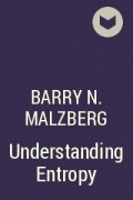 Barry N. Malzberg - Understanding Entropy