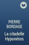 Pierre Bordage - La citadelle Hyponéros