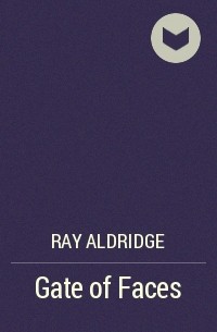 Ray Aldridge - Gate of Faces